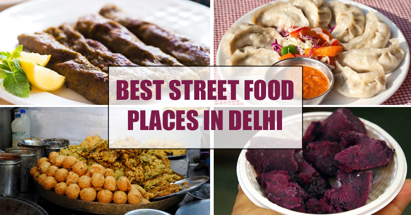 10 Best Street Food In Delhi 2020